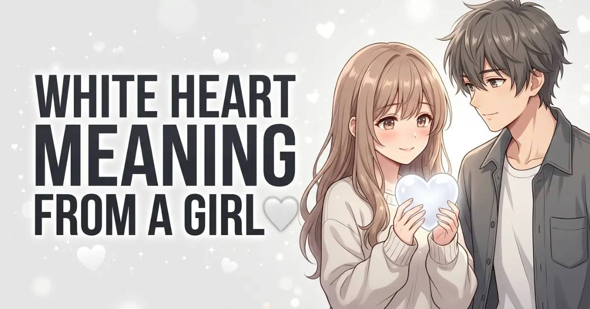 White Heart Meaning From a Girl 🤍