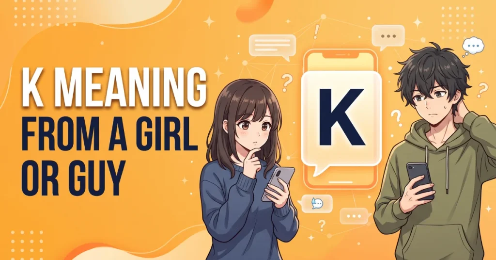 Is K Rude in Texting? Meaning From a Girl or Guy